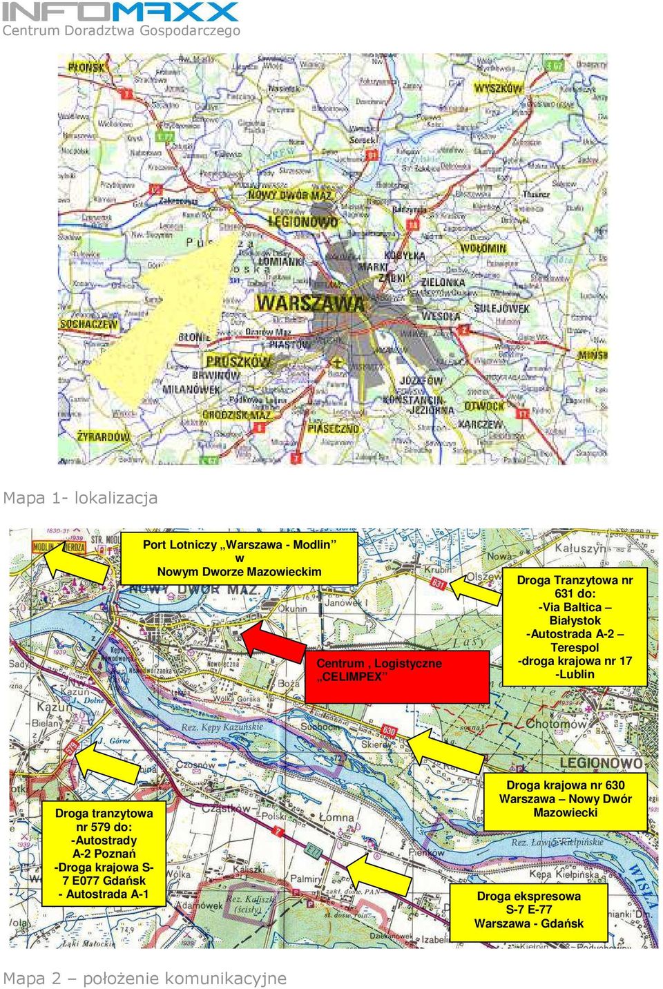 Droga tranzytowa nr 579 do: -Autostrady A-2 Poznań -Droga krajowa S- 7 E077 Gdańsk - Autostrada A-1 Droga