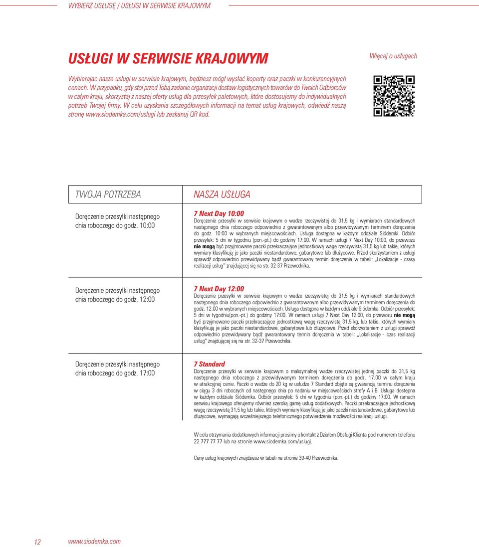 indywidualnych potrzeb Twojej firmy. W celu uzyskania szczegółowych informacji na temat usług krajowych, odwiedź naszą stronę www.siodemka.com/uslugi lub zeskanuj QR kod.