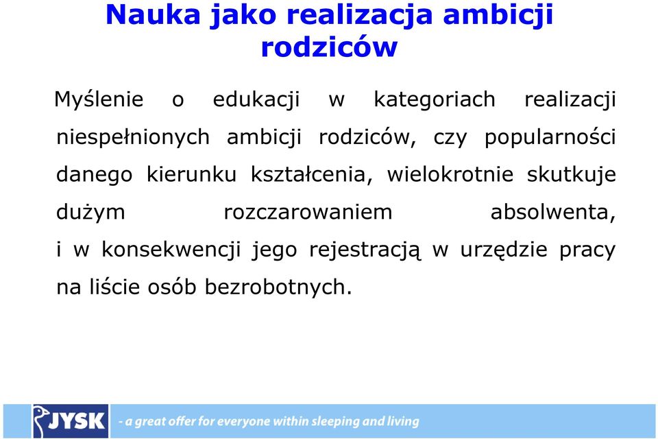 kierunku kształcenia, wielokrotnie skutkuje dużym rozczarowaniem