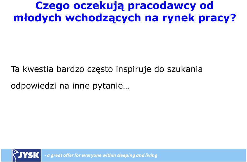 Ta kwestia bardzo często inspiruje