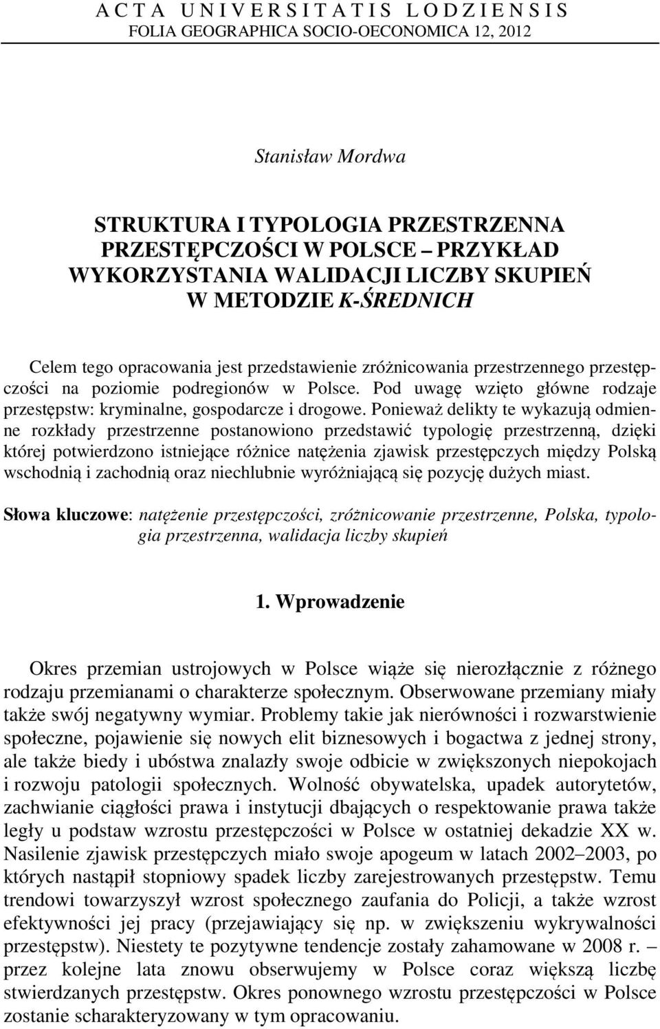 Pod uwagę wzięto główne rodzaje przestępstw: kryminalne, gospodarcze i drogowe.
