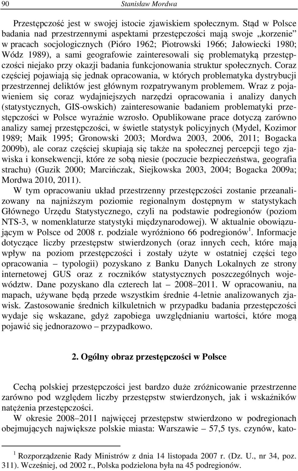 zainteresowali się problematyką przestępczości niejako przy okazji badania funkcjonowania struktur społecznych.