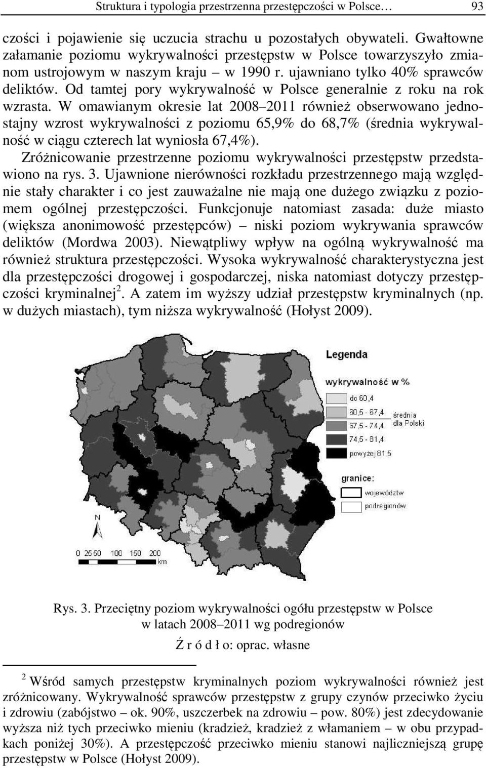 Od tamtej pory wykrywalność w Polsce generalnie z roku na rok wzrasta.