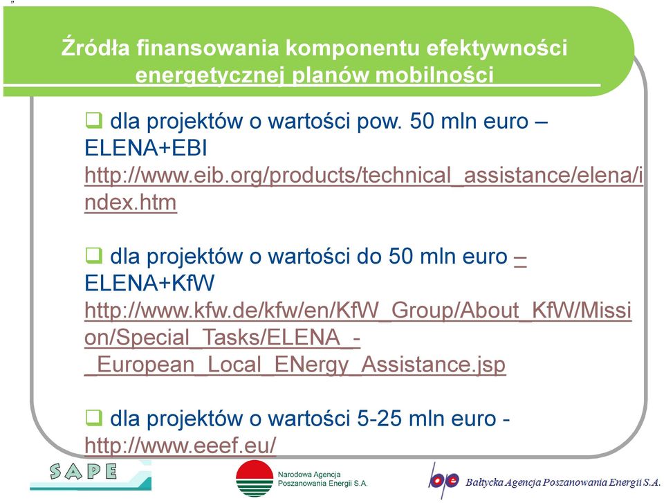 htm dla projektów o wartości do 50 mln euro ELENA+KfW http://www.kfw.