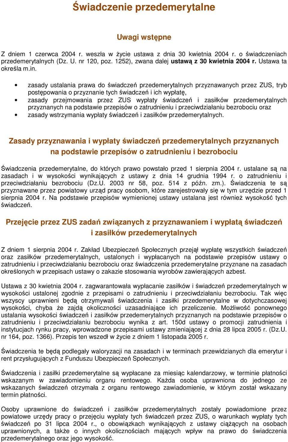 zasady ustalania prawa do świadczeń przedemerytalnych przyznawanych przez ZUS, tryb postępowania o przyznanie tych świadczeń i ich wypłatę, zasady przejmowania przez ZUS wypłaty świadczeń i zasiłków