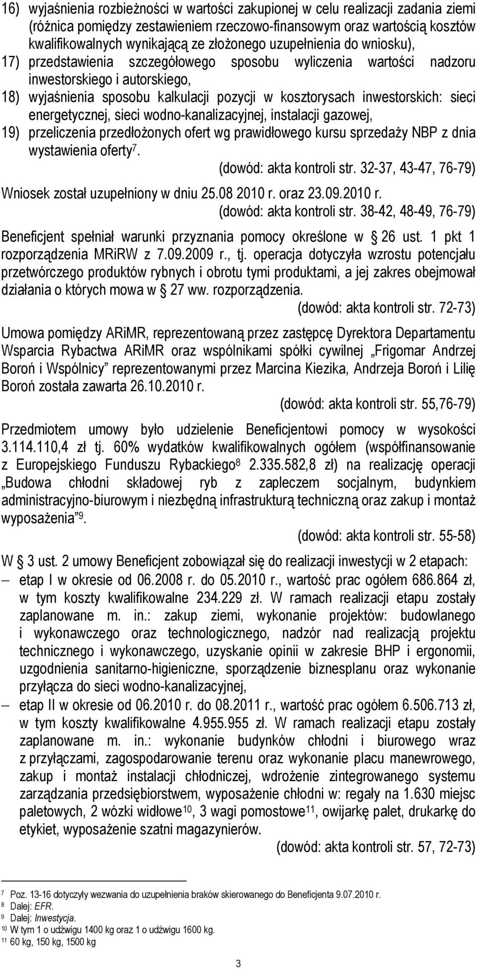 sieci energetycznej, sieci wodno-kanalizacyjnej, instalacji gazowej, 19) przeliczenia przedłoŝonych ofert wg prawidłowego kursu sprzedaŝy NBP z dnia wystawienia oferty 7. (dowód: akta kontroli str.