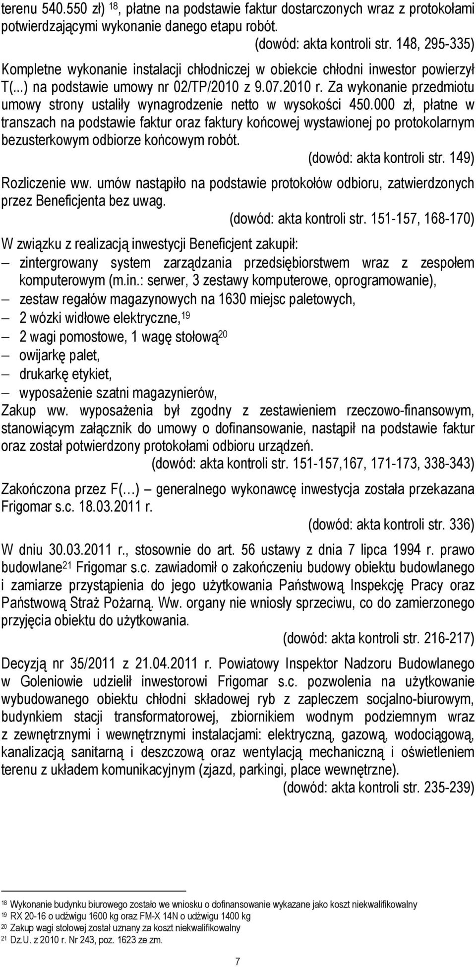 Za wykonanie przedmiotu umowy strony ustaliły wynagrodzenie netto w wysokości 450.