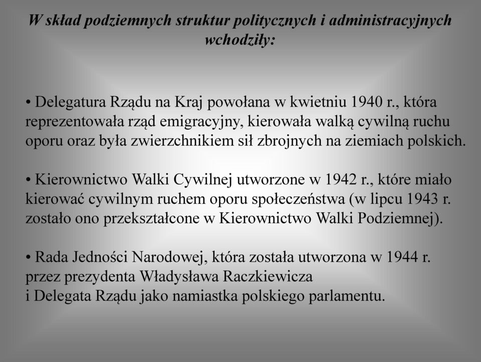 Kierownictwo Walki Cywilnej utworzone w 1942 r., które miało kierować cywilnym ruchem oporu społeczeństwa (w lipcu 1943 r.