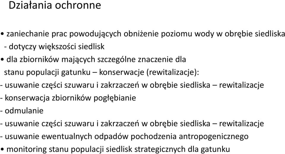 zakrzaczeń w obrębie siedliska rewitalizacje - konserwacja zbiorników pogłębianie - odmulanie - usuwanie części szuwaru i zakrzaczeń w