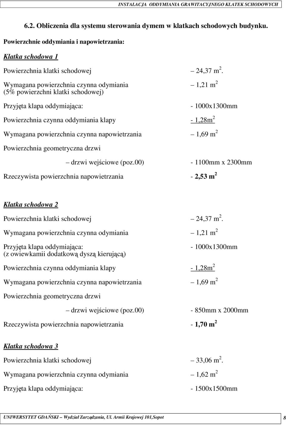 napowietrzania 1,69 m 2 Powierzchnia geometryczna drzwi drzwi wejściowe (poz.