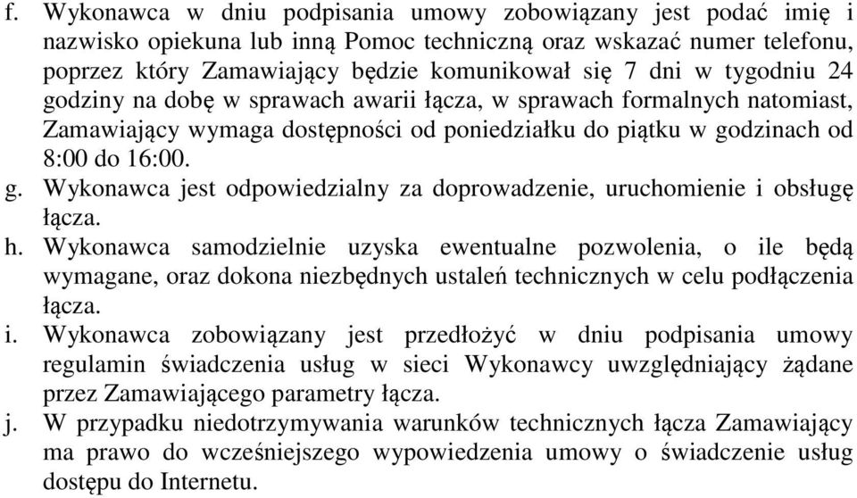 h. Wykonawca samodzielnie uzyska ewentualne pozwolenia, o il