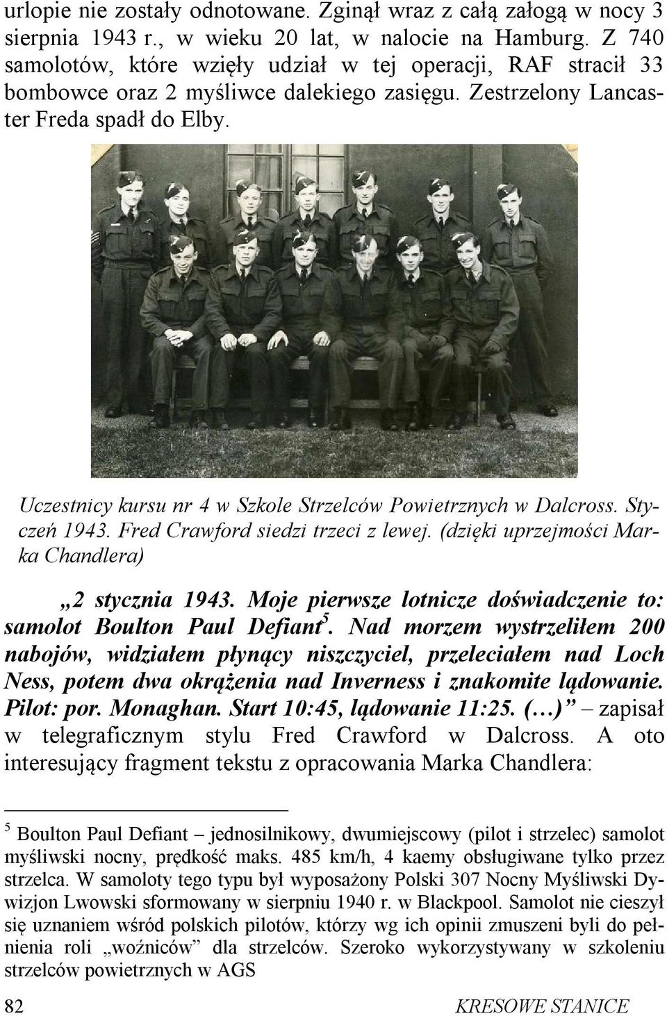 Uczestnicy kursu nr 4 w Szkole Strzelców Powietrznych w Dalcross. Styczeń 1943. Fred Crawford siedzi trzeci z lewej. (dzięki uprzejmości Marka Chandlera) 2 stycznia 1943.
