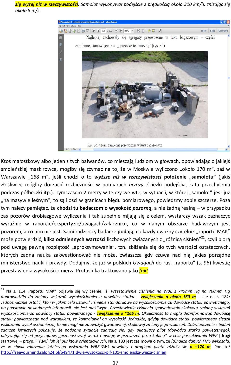 168 m, jeśli chodzi o to wyższe niż w rzeczywistości położenie samolotu (jakiś złośliwiec mógłby dorzucić rozbieżności w pomiarach brzozy, ścieżki podejścia, kąta przechylenia podczas półbeczki itp.).