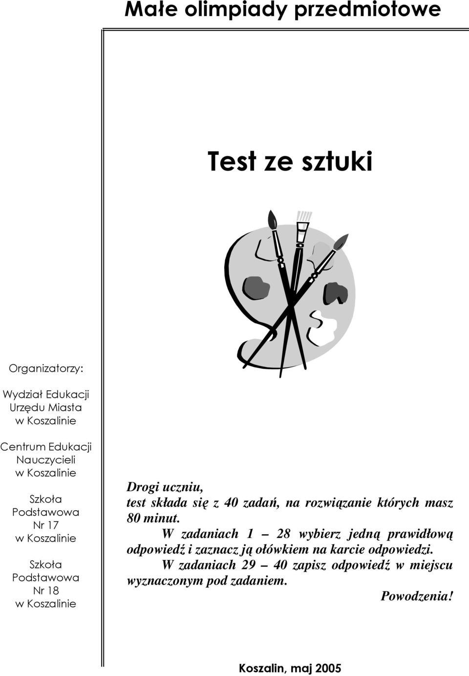 składa się z 40 zadań, na rozwiązanie których masz 80 minut.