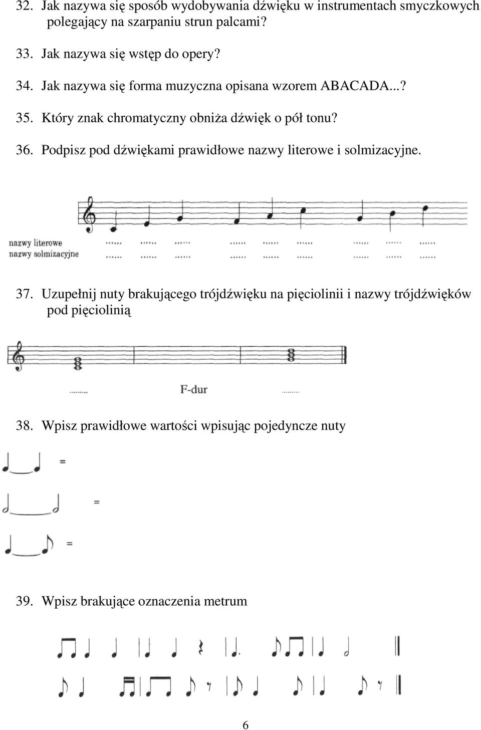 Który znak chromatyczny obniŝa dźwięk o pół tonu? 36. Podpisz pod dźwiękami prawidłowe nazwy literowe i solmizacyjne. 37.