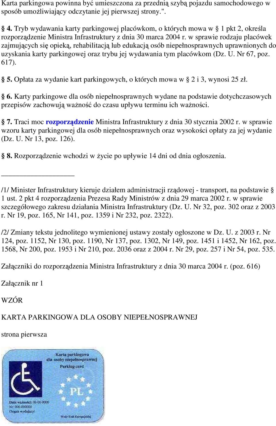 w sprawie rodzaju placówek zajmujących się opieką, rehabilitacją lub edukacją osób niepełnosprawnych uprawnionych do uzyskania karty parkingowej oraz trybu jej wydawania tym placówkom (Dz. U.