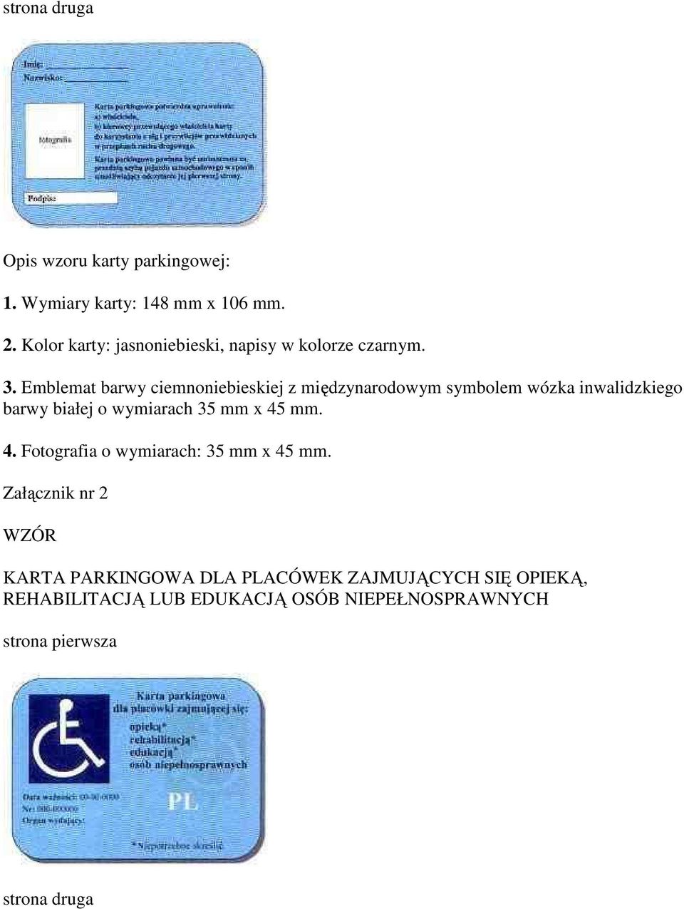 Emblemat barwy ciemnoniebieskiej z międzynarodowym symbolem wózka inwalidzkiego barwy białej o wymiarach 35 mm x