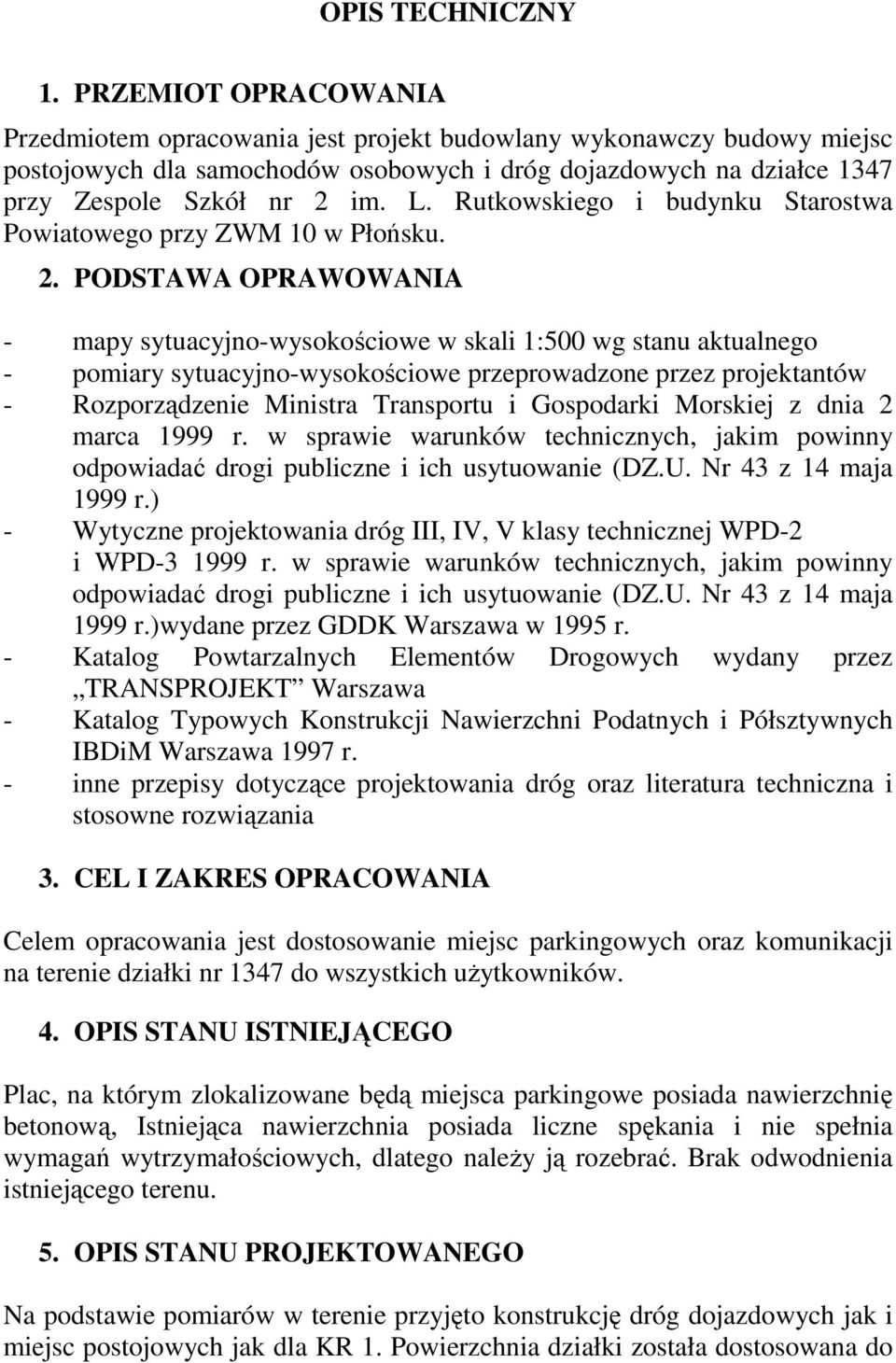 Rutkowskiego i budynku Starostwa Powiatowego przy ZWM 10 w Płońsku. 2.
