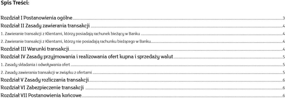 Zawieranie transakcji z Klientami, którzy nie posiadają rachunku bieżącego w Banku...4 Rozdział III Warunki transakcji.