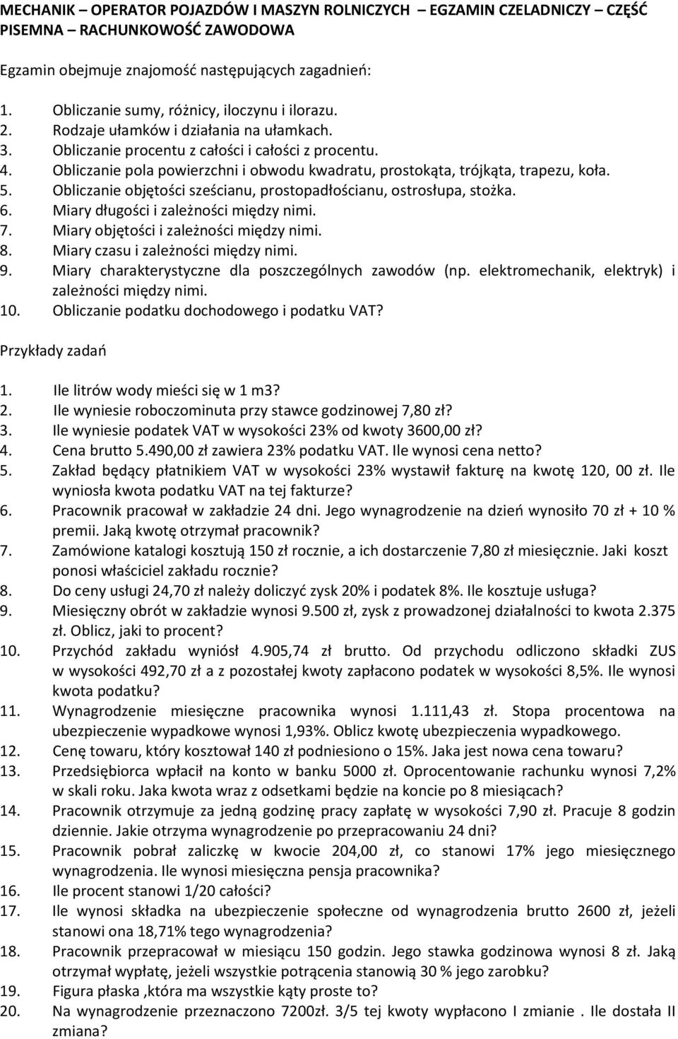 Obliczanie objętości sześcianu, prostopadłościanu, ostrosłupa, stożka. 6. Miary długości i zależności między nimi. 7. Miary objętości i zależności między nimi. 8. Miary czasu i zależności między nimi.
