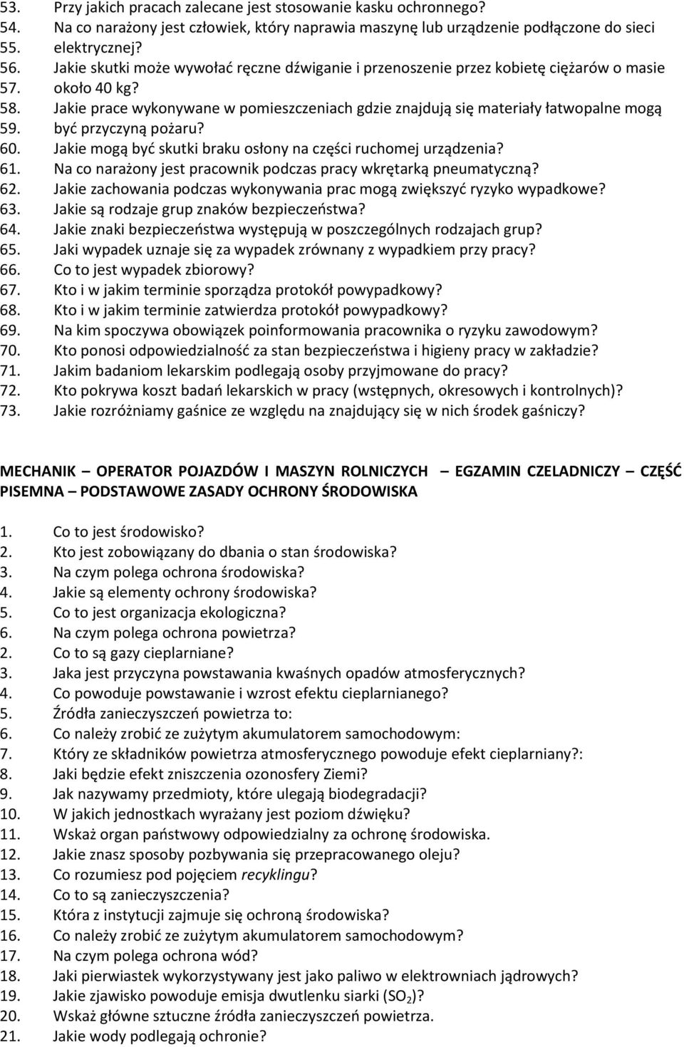 być przyczyną pożaru? 60. Jakie mogą być skutki braku osłony na części ruchomej urządzenia? 61. Na co narażony jest pracownik podczas pracy wkrętarką pneumatyczną? 62.