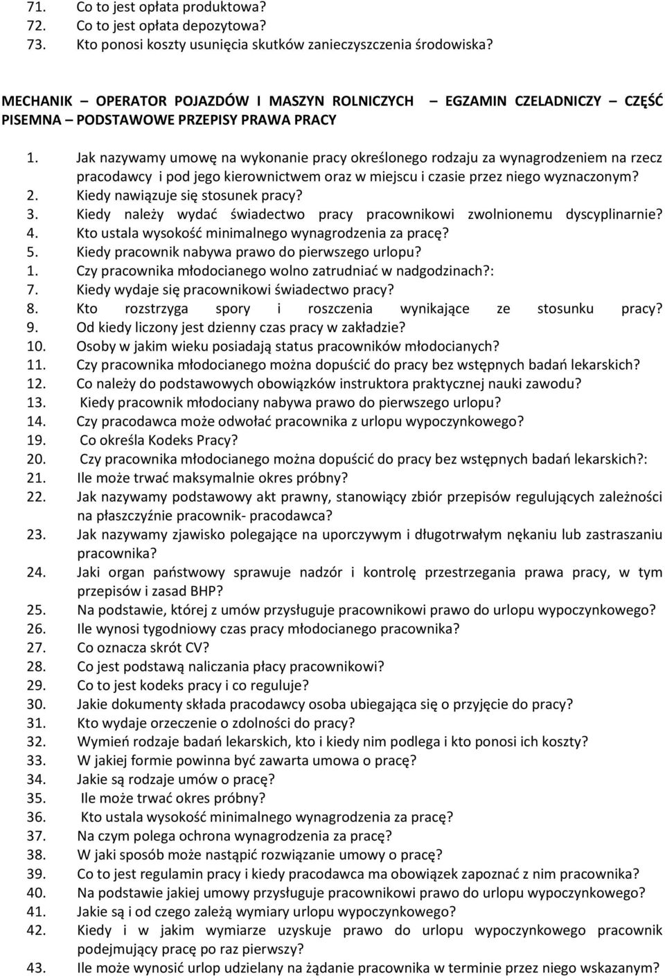 Jak nazywamy umowę na wykonanie pracy określonego rodzaju za wynagrodzeniem na rzecz pracodawcy i pod jego kierownictwem oraz w miejscu i czasie przez niego wyznaczonym? 2.