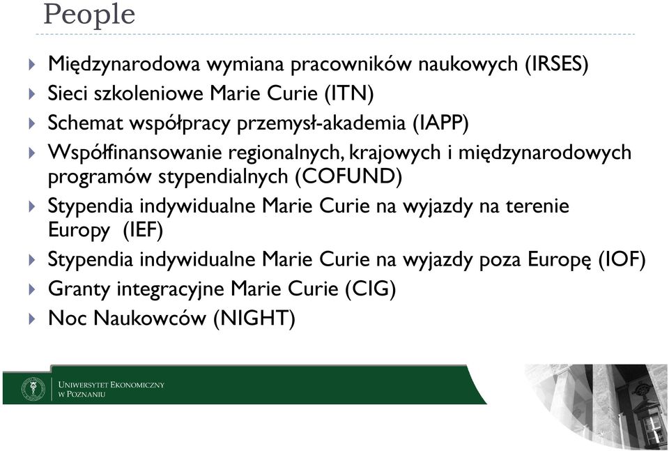 stypendialnych (COFUND) Stypendia indywidualne Marie Curie na wyjazdy na terenie Europy (IEF) Stypendia