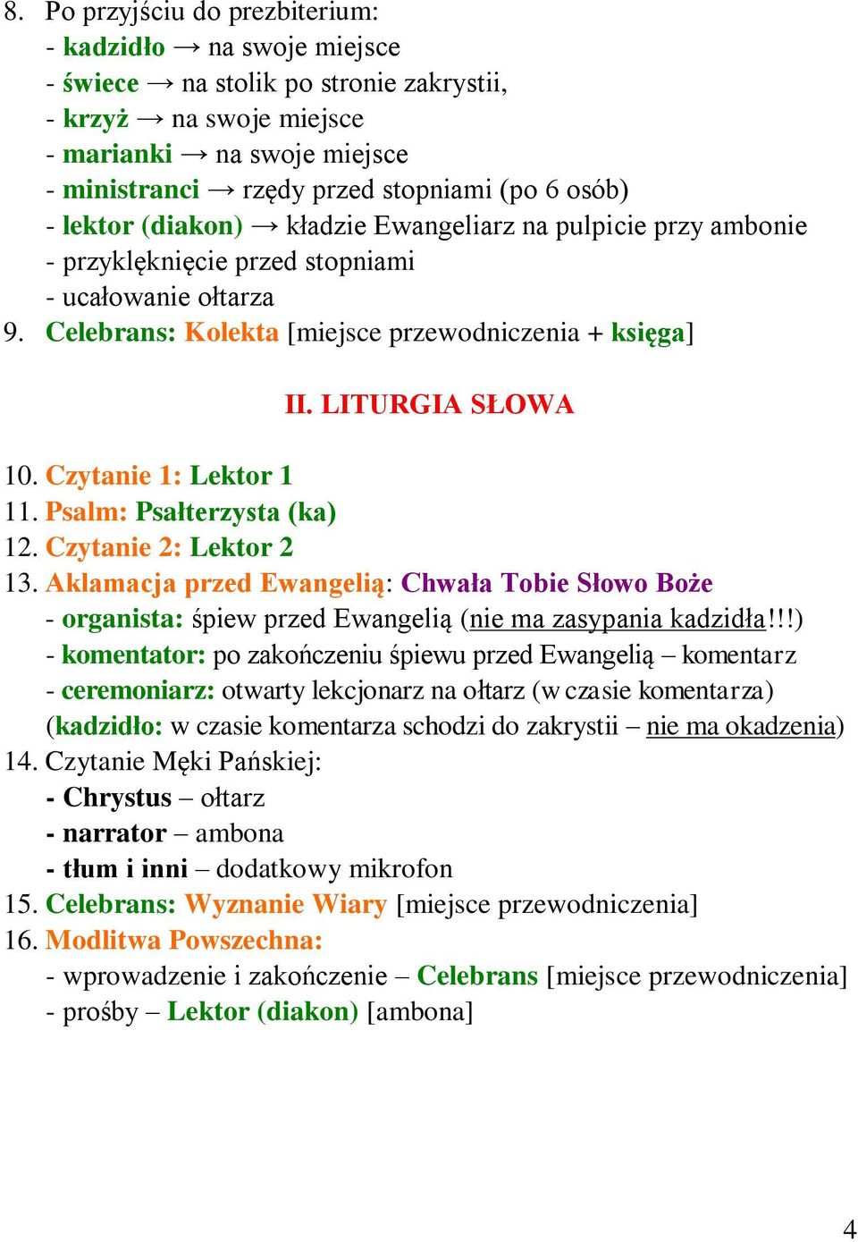 LITURGIA SŁOWA 10. Czytanie 1: Lektor 1 11. Psalm: Psałterzysta (ka) 12. Czytanie 2: Lektor 2 13.