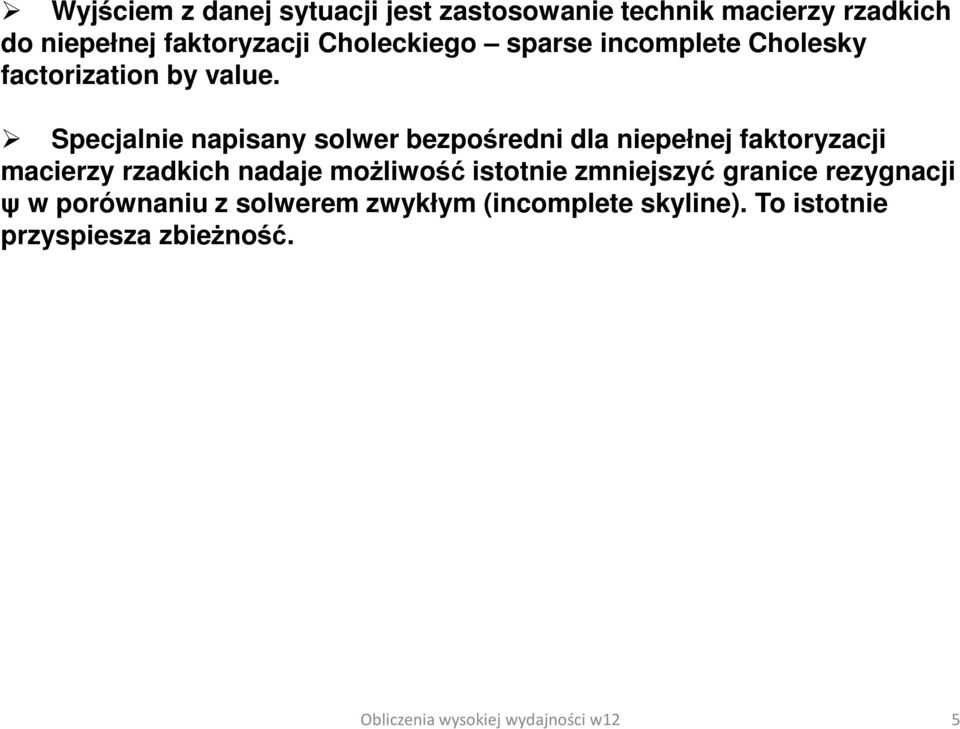 Specjalnie napisany solwer bezpośredni dla niepełnej faktoryzacji macierzy rzadkich nadaje