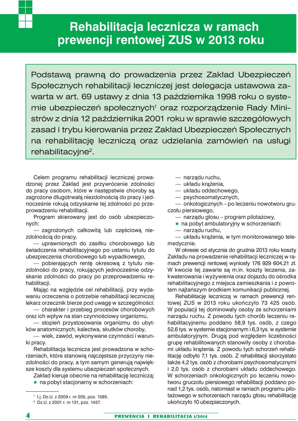 przez Zakład Ubezpieczeń Społecznych na rehabilitację leczniczą oraz udzielania zamówień na usługi rehabilitacyjne 2.