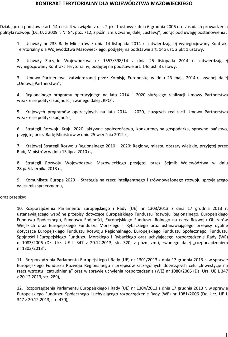 zatwierdzającej wynegocjowany Kontrakt Terytorialny dla Województwa Mazowieckiego, podjętej na podstawie art. 14o ust. 2 pkt 1 ustawy, 2.