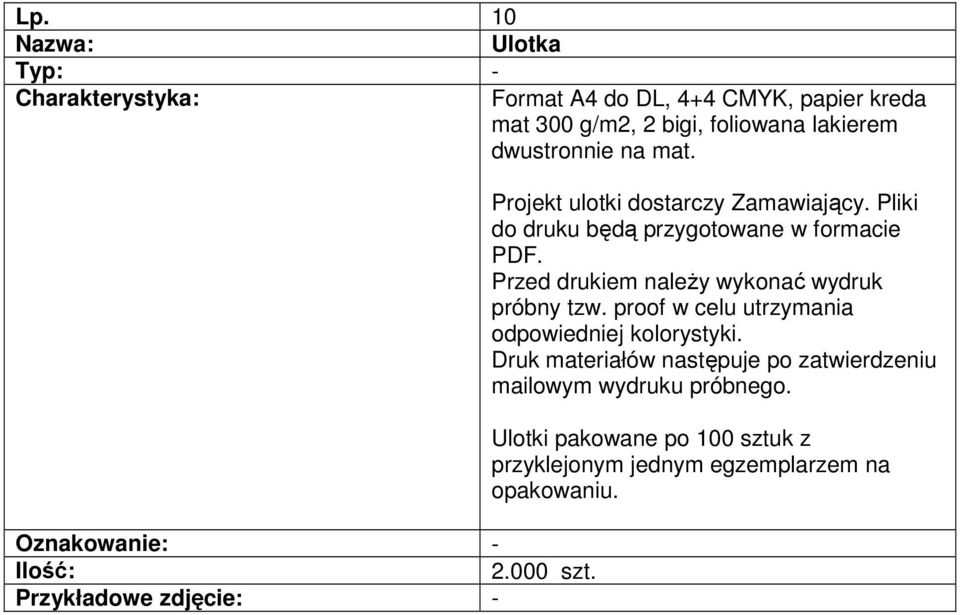 Pliki do druku będą przygotowane w formacie PDF. Przed drukiem naleŝy wykonać wydruk próbny tzw.