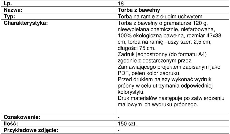 Zadruk jednostronny (do formatu A4) zgodnie z dostarczonym przez Zamawiającego projektem zapisanym jako PDF, pełen kolor