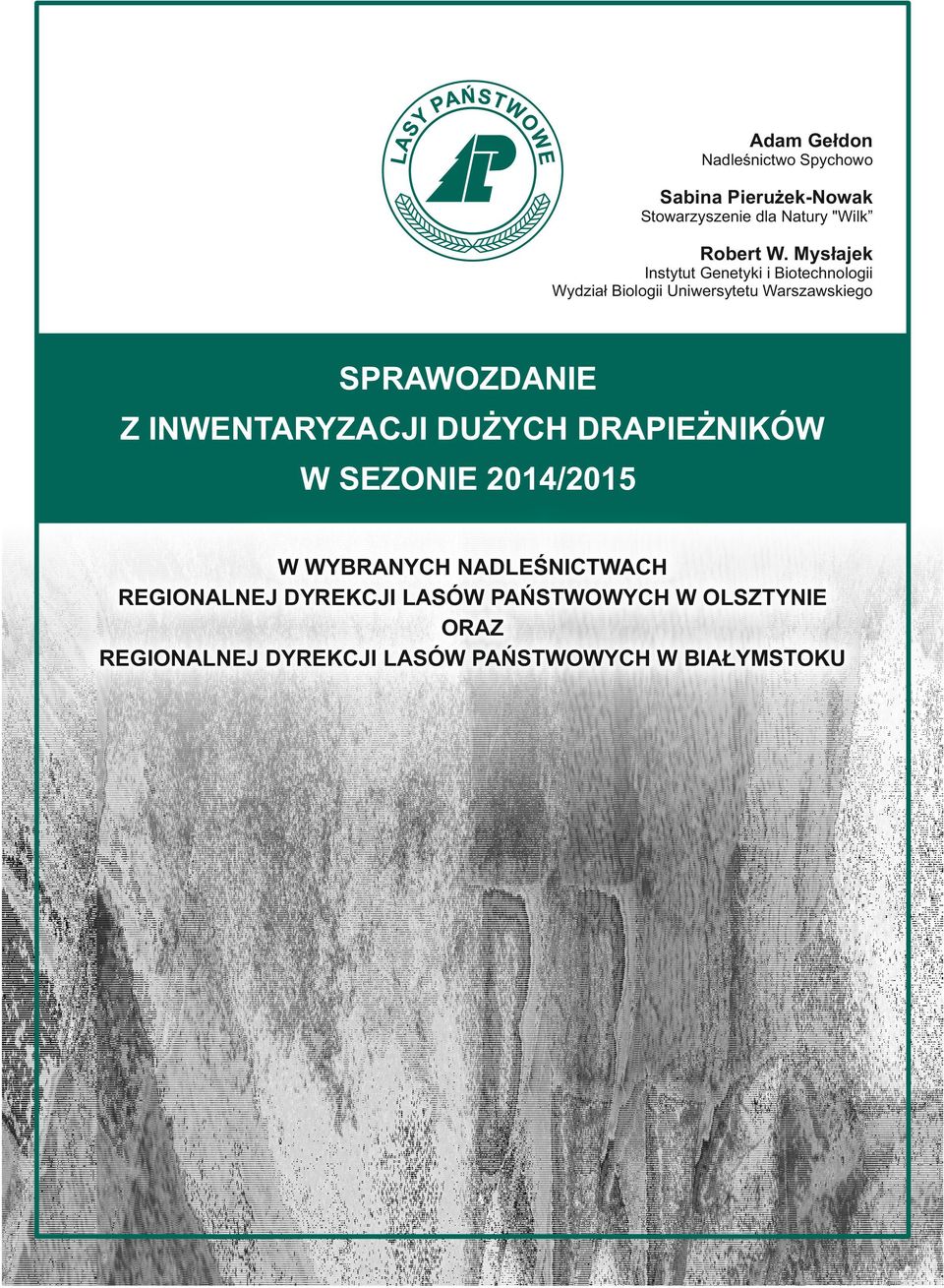 SPRAWOZDANIE Z INWENTARYZACJI DUŻYCH DRAPIEŻNIKÓW W SEZONIE 2014/2015 W WYBRANYCH NADLEŚNICTWACH