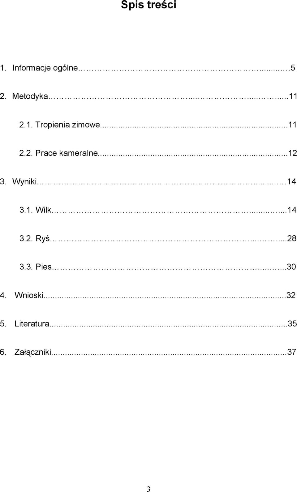 Wyniki.....14 3.1. Wilk......14 3.2. Ryś......28 3.3. Pies.