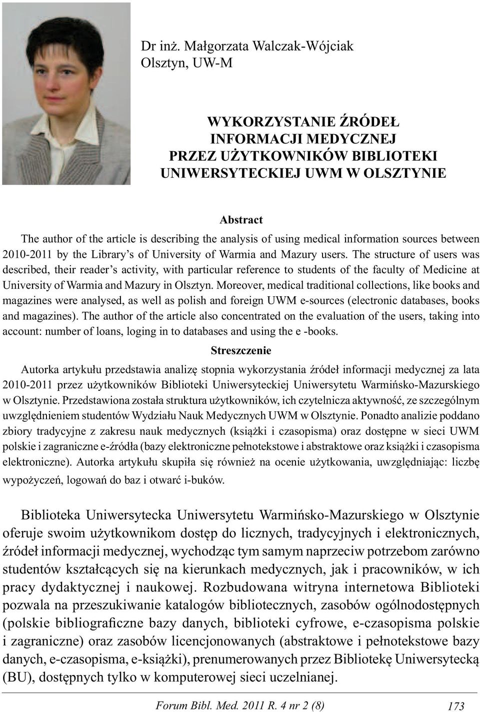 analysis of using medical information sources between 2010-2011 by the Library s of University of Warmia and Mazury users.
