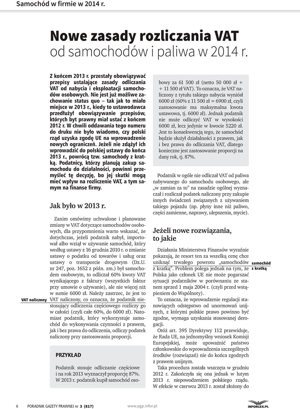 , kiedy to ustawodawca przedłużył obowiązywanie przepisów, których byt prawny miał ustać z końcem 2012 r.