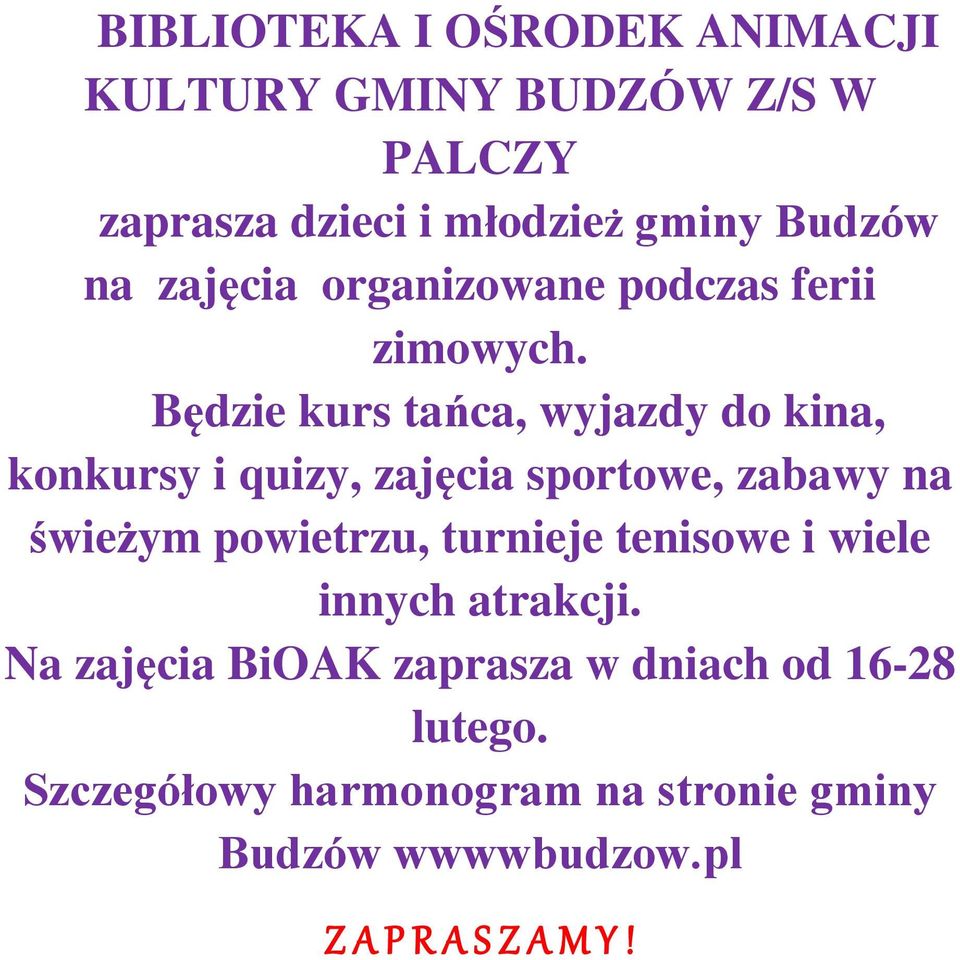 Będzie kurs tańca, wyjazdy do kina, konkursy i quizy, zajęcia sportowe, zabawy na świeżym powietrzu,