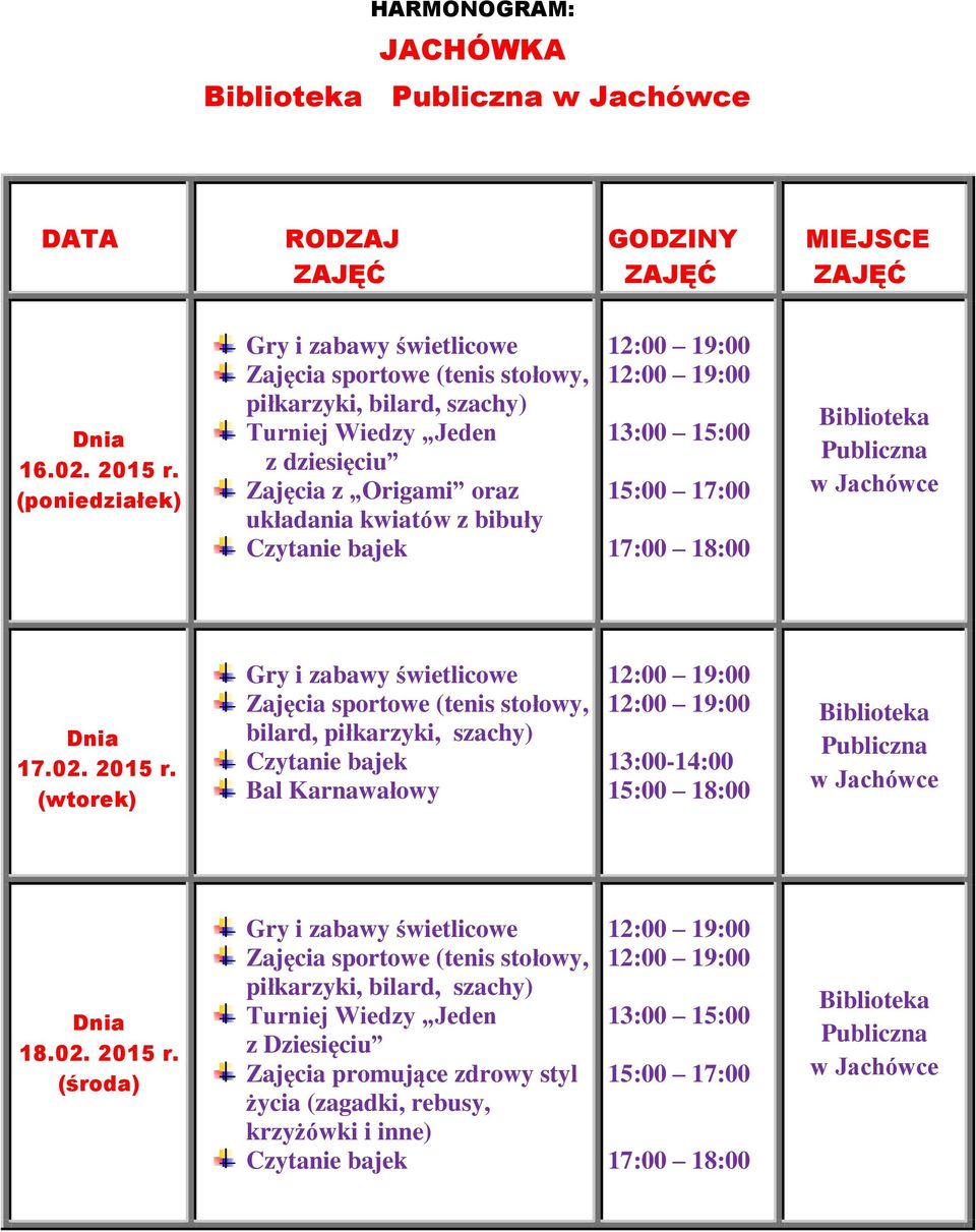 13:00 15:00 15:00 17:00 17:00 18:00 w Jachówce 17.02. 2015 r.