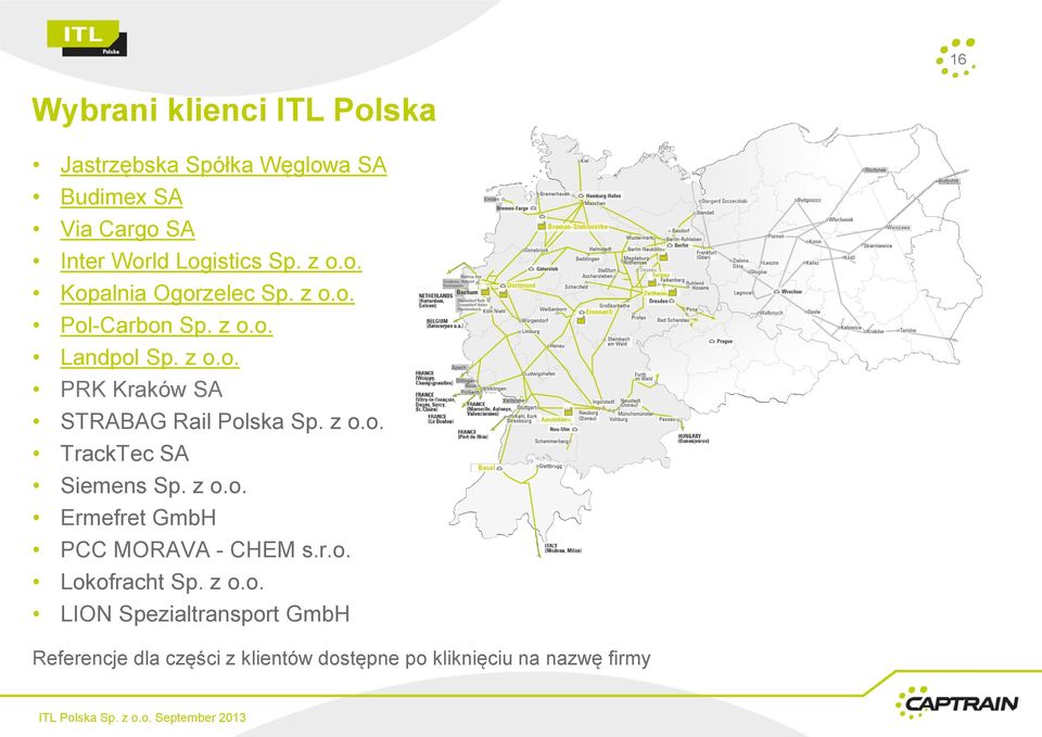 z o.o. TrackTec SA Siemens Sp. z o.o. Ermefret GmbH PCC MORAVA - CHEM s.r.o. Lokofracht Sp. z o.o. LION