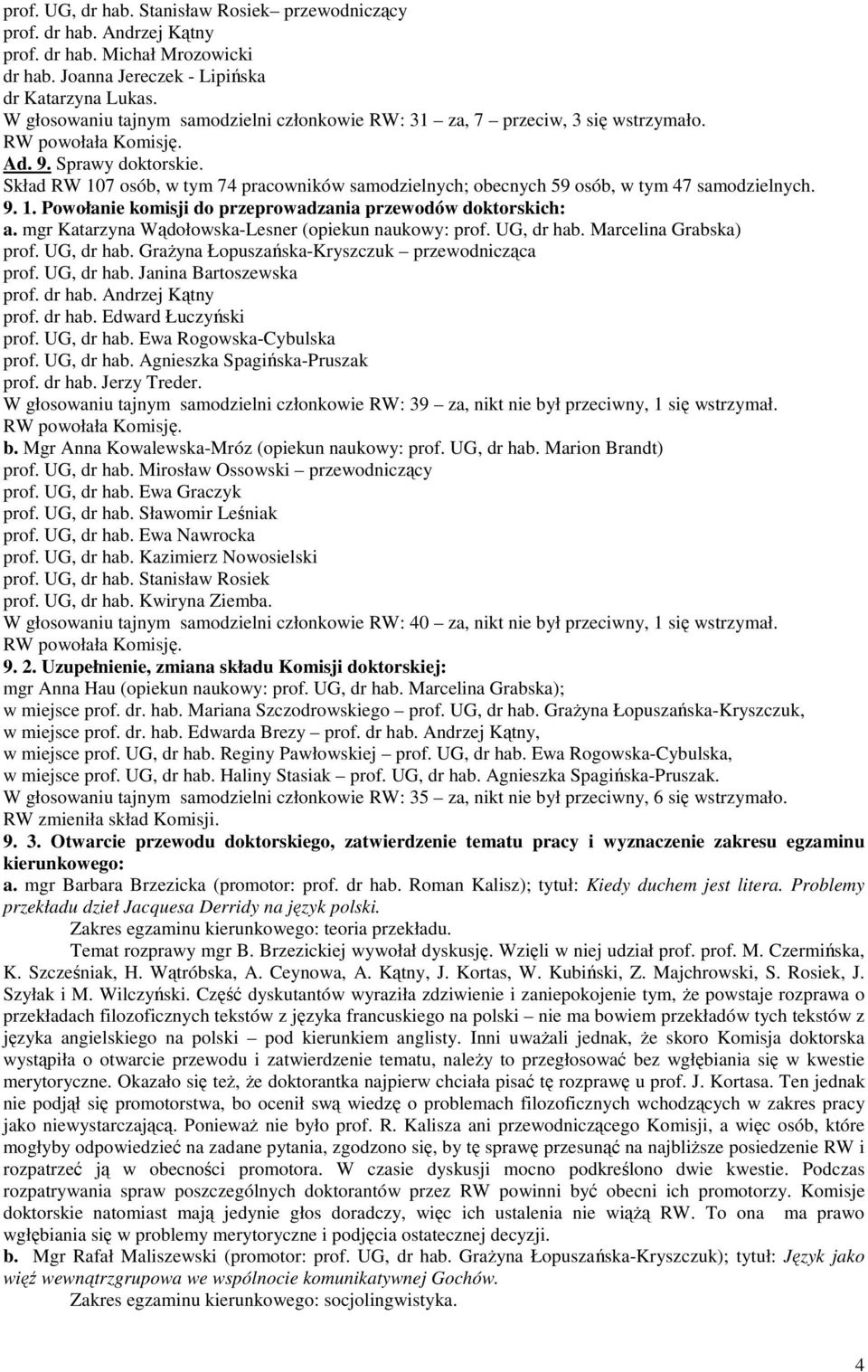 mgr Katarzyna Wądołowska-Lesner (opiekun naukowy: prof. UG, dr hab. Marcelina Grabska) prof. UG, dr hab. GraŜyna Łopuszańska-Kryszczuk przewodnicząca prof. UG, dr hab. Janina Bartoszewska prof.