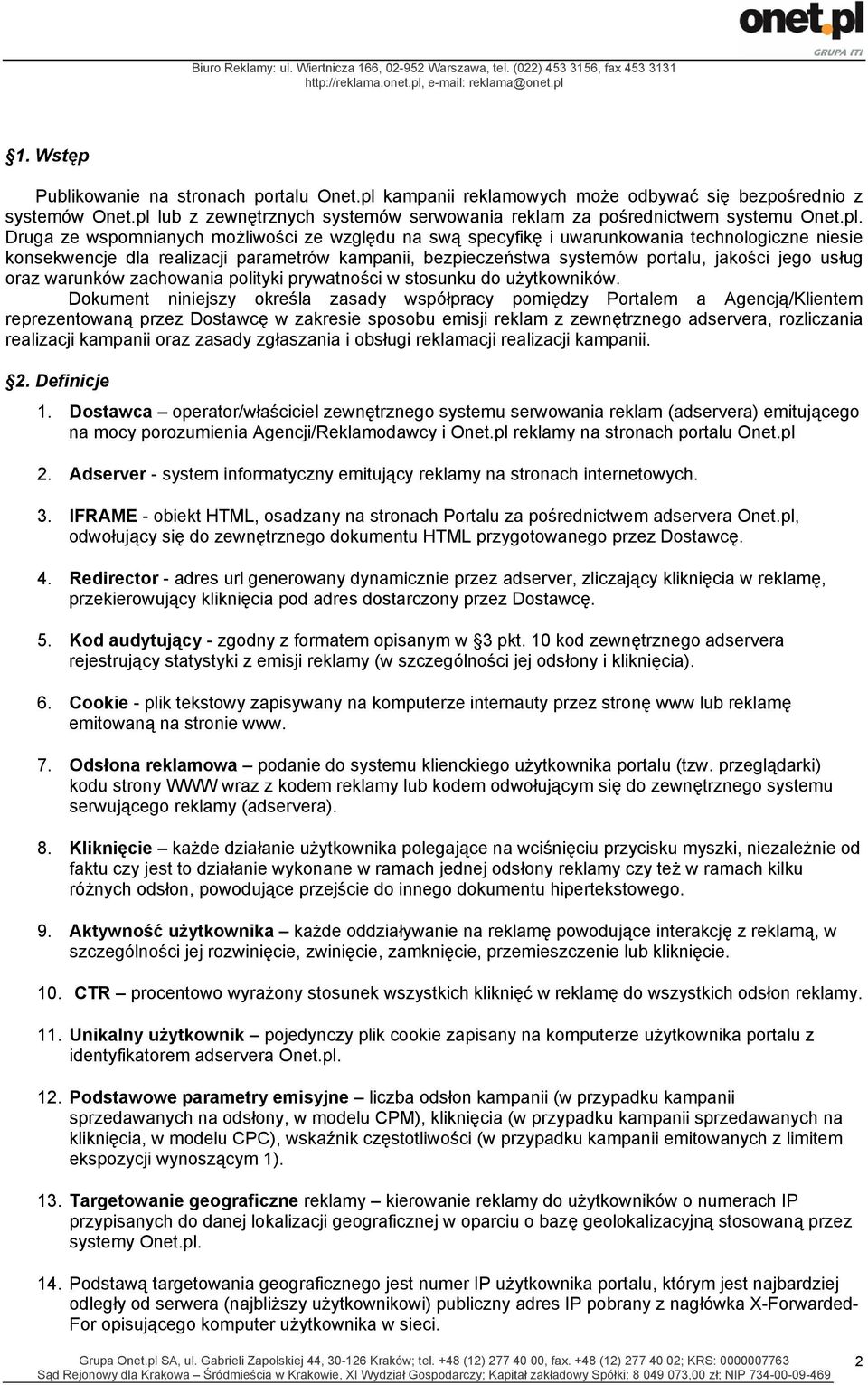 lub z zewnętrznych systemów serwowania reklam za pośrednictwem systemu Onet.pl.