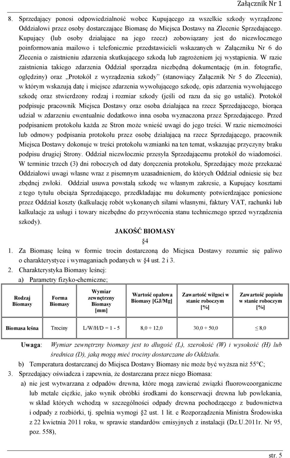 skutkującego szkodą lub zagrożeniem jej wystąpienia. W razie zaistnienia takiego zdarzenia Oddział sporządza niezbędną dokumentację (m.in.