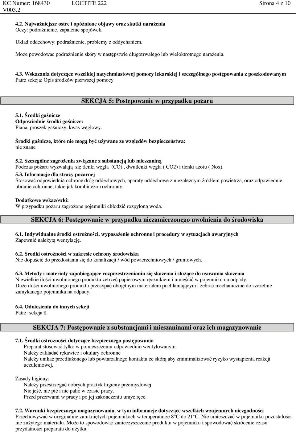 Wskazania dotyczące wszelkiej natychmiastowej pomocy lekarskiej i szczególnego postępowania z poszkodowanym Patrz sekcja: Opis środków pierwszej pomocy 5.1.