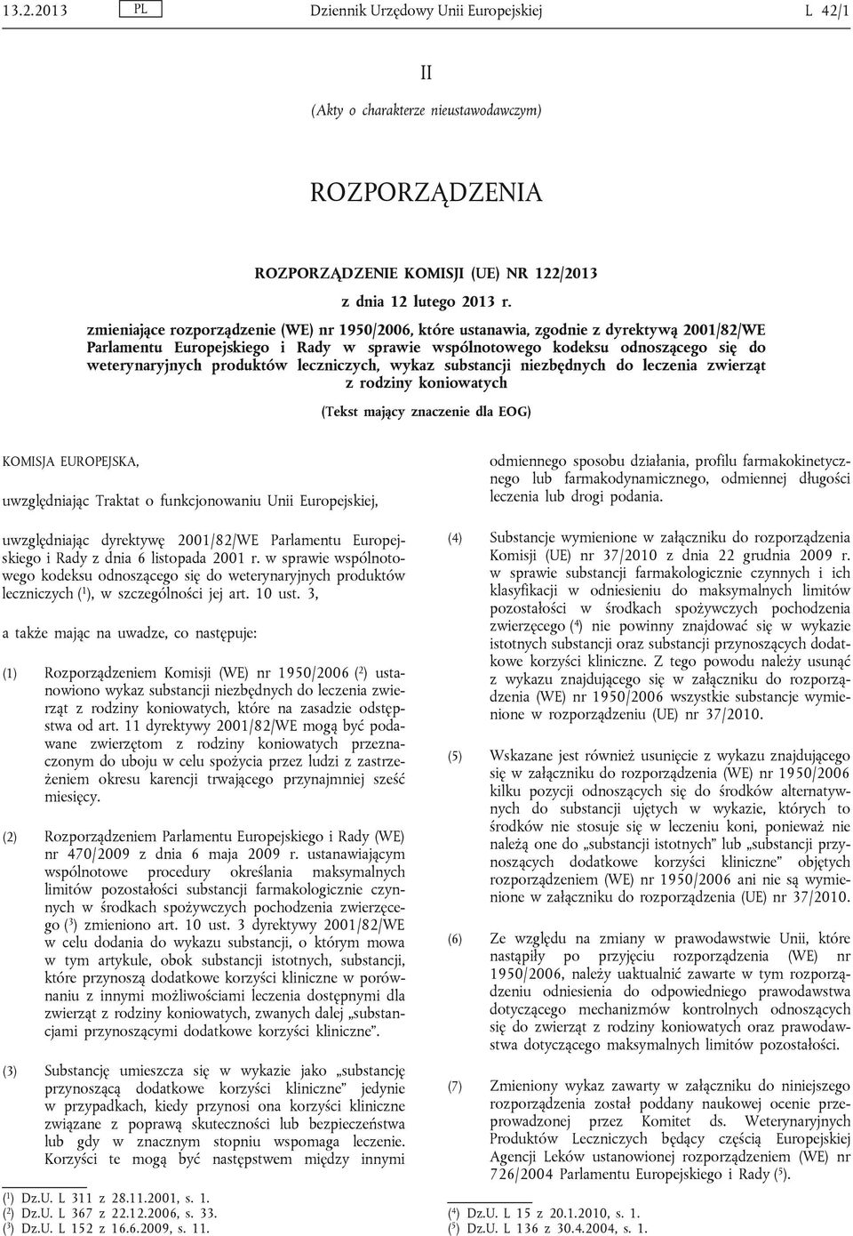 produktów leczniczych, wykaz substancji niezbędnych do leczenia zwierząt z rodziny koniowatych (Tekst mający znaczenie dla EOG) KOMISJA EUROPEJSKA, uwzględniając Traktat o funkcjonowaniu Unii