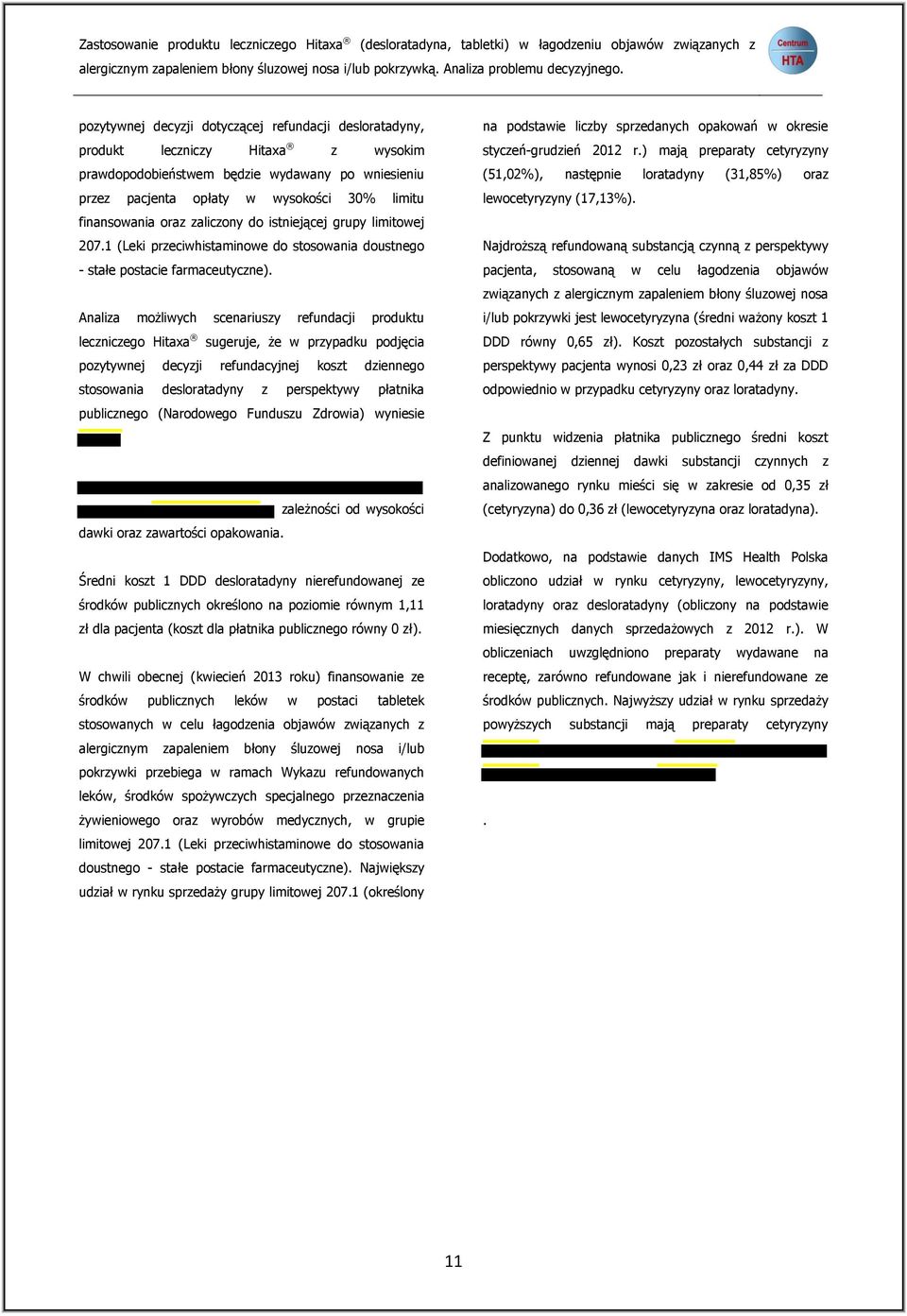 oraz zaliczony do istniejącej grupy limitowej 207.1 (Leki przeciwhistaminowe do stosowania doustnego - stałe postacie farmaceutyczne).