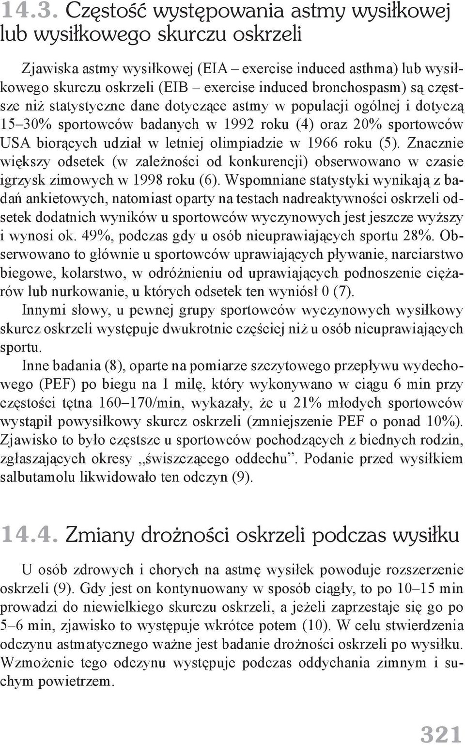 w 1966 roku (5). Znacznie większy odsetek (w zależności od konkurencji) obserwowano w czasie igrzysk zimowych w 1998 roku (6).