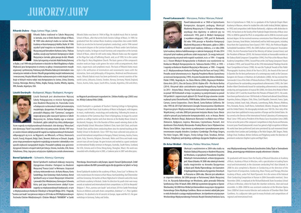 Podczas studiów, zaczął uczyć harmonii i kompozycji w Szkole Muzycznej w Jurmala, gdzie pracuje do dziś.