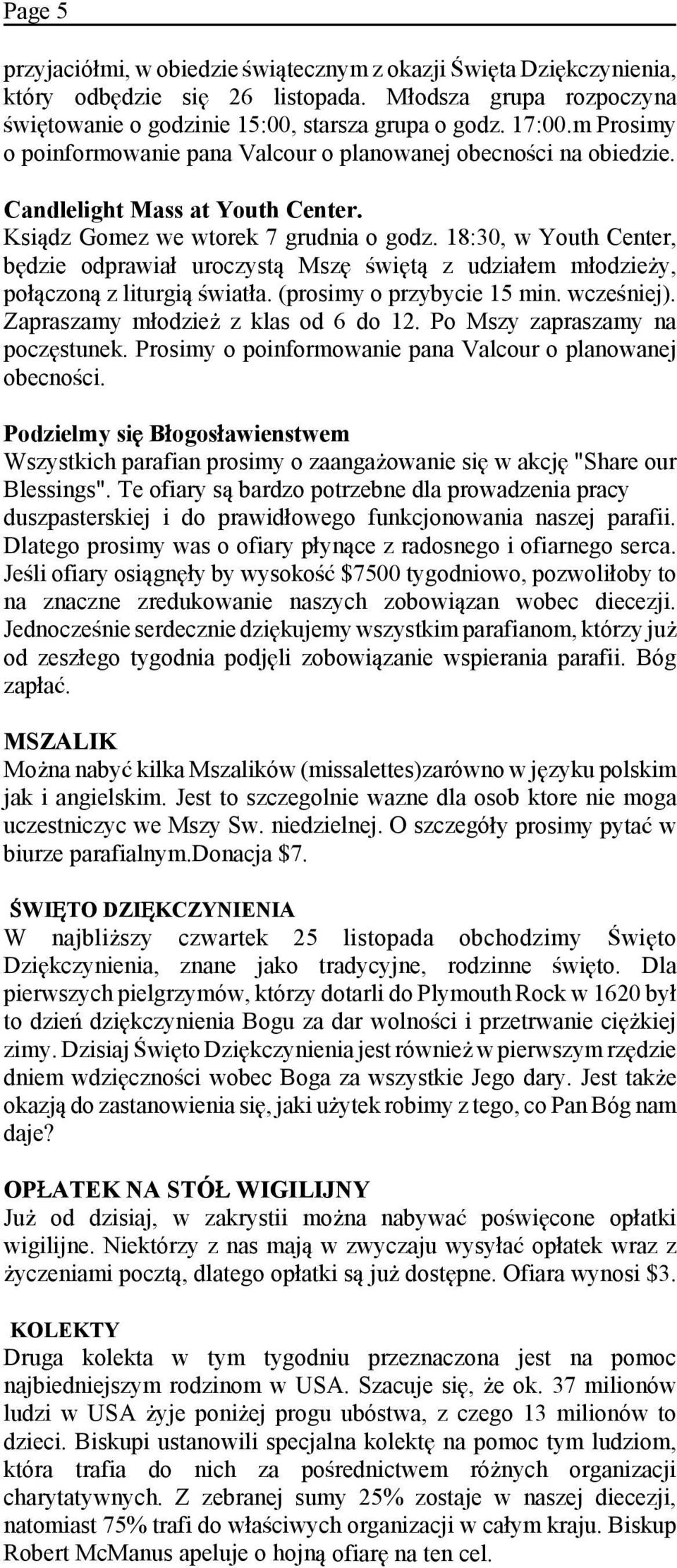 18:30, w Youth Center, b dzie odprawia» uroczyst Msz Ñwi t z udzia»em m»odzieóy, po» czon z liturgi Ñwiat»a. (prosimy o przybycie 15 min. wczeñniej). Zapraszamy m»odzieó z klas od 6 do 12.