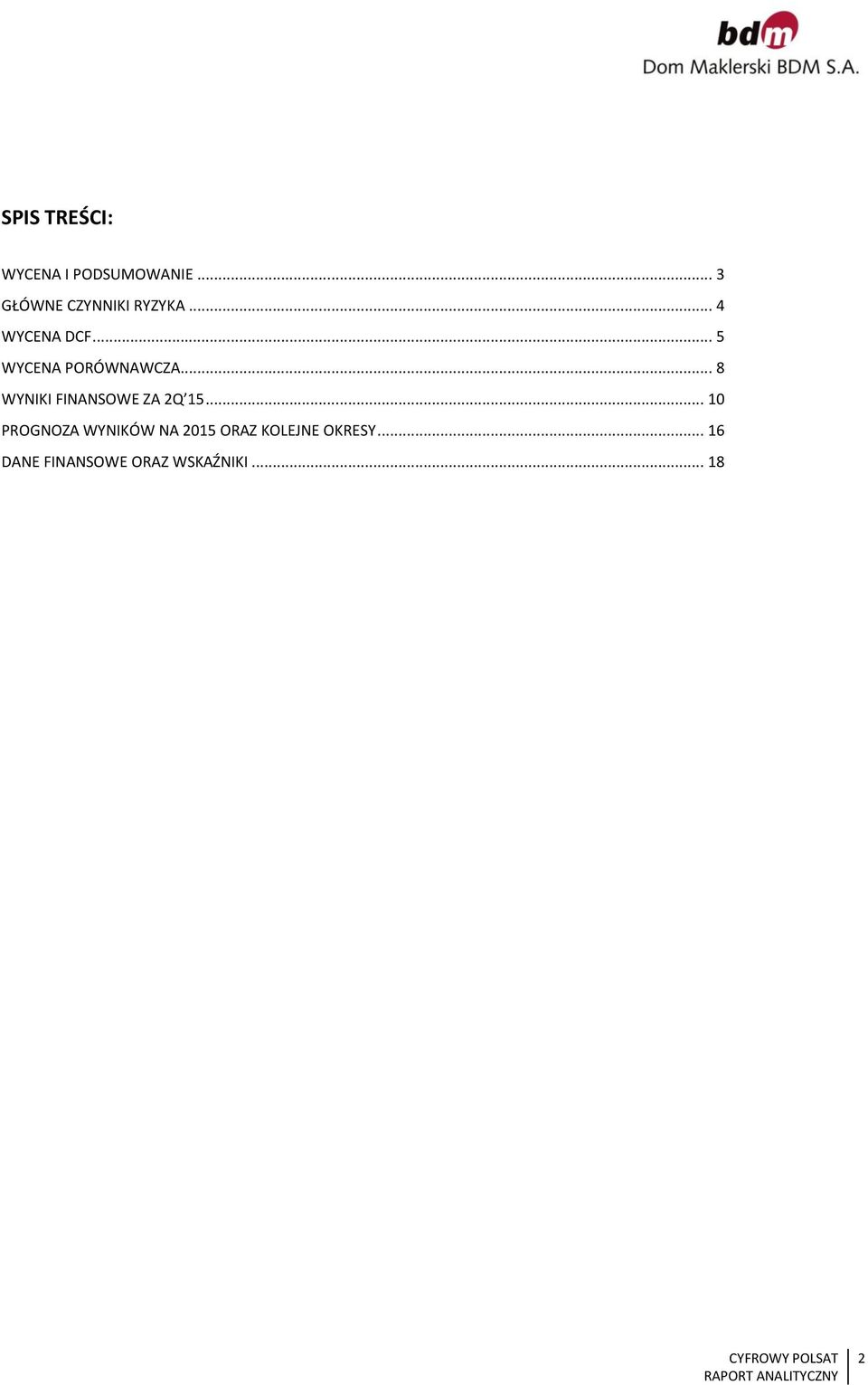 .. 5 WYCENA PORÓWNAWCZA... 8 WYNIKI FINANSOWE ZA 2Q 15.